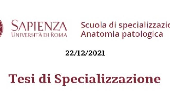 Tesi Scuola di Specializzazione in Anatomia Patologica 22/12/2021